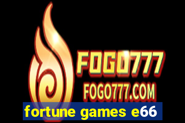 fortune games e66